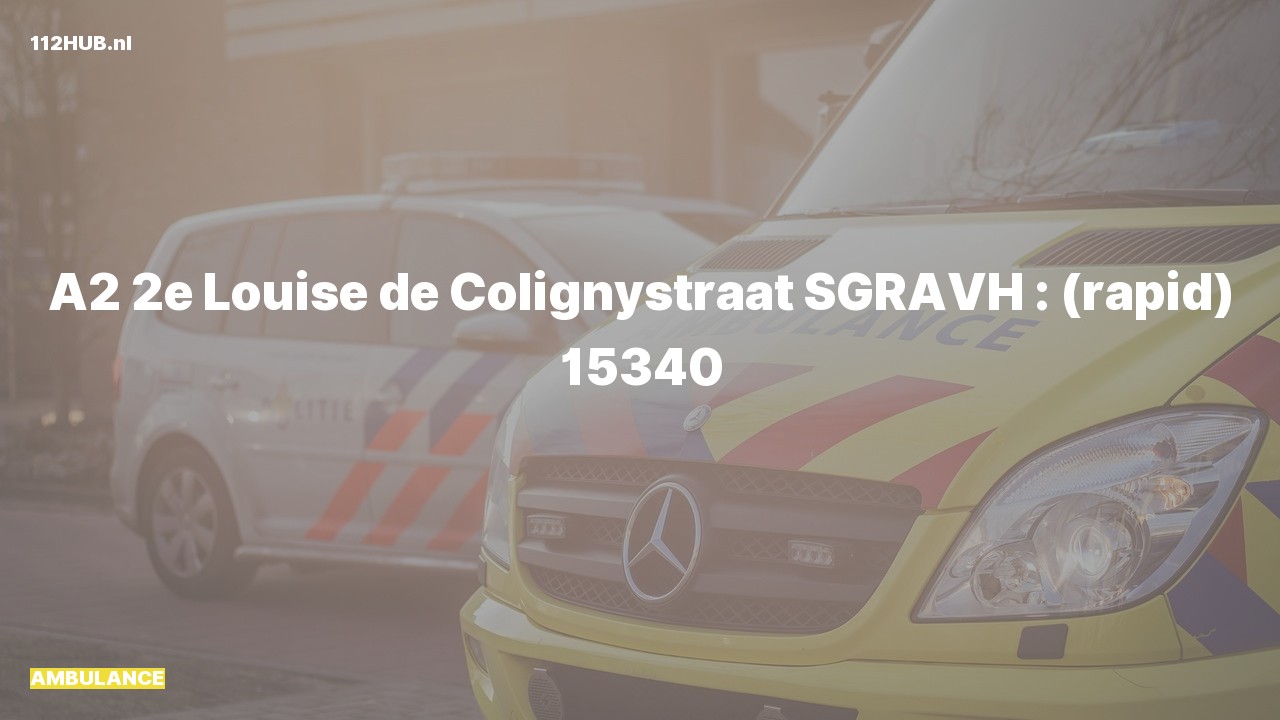 Deelafbeelding voor Ambulance met gepaste spoed naar de 2e Louise de Colignystraat in 's-Gravenhage.