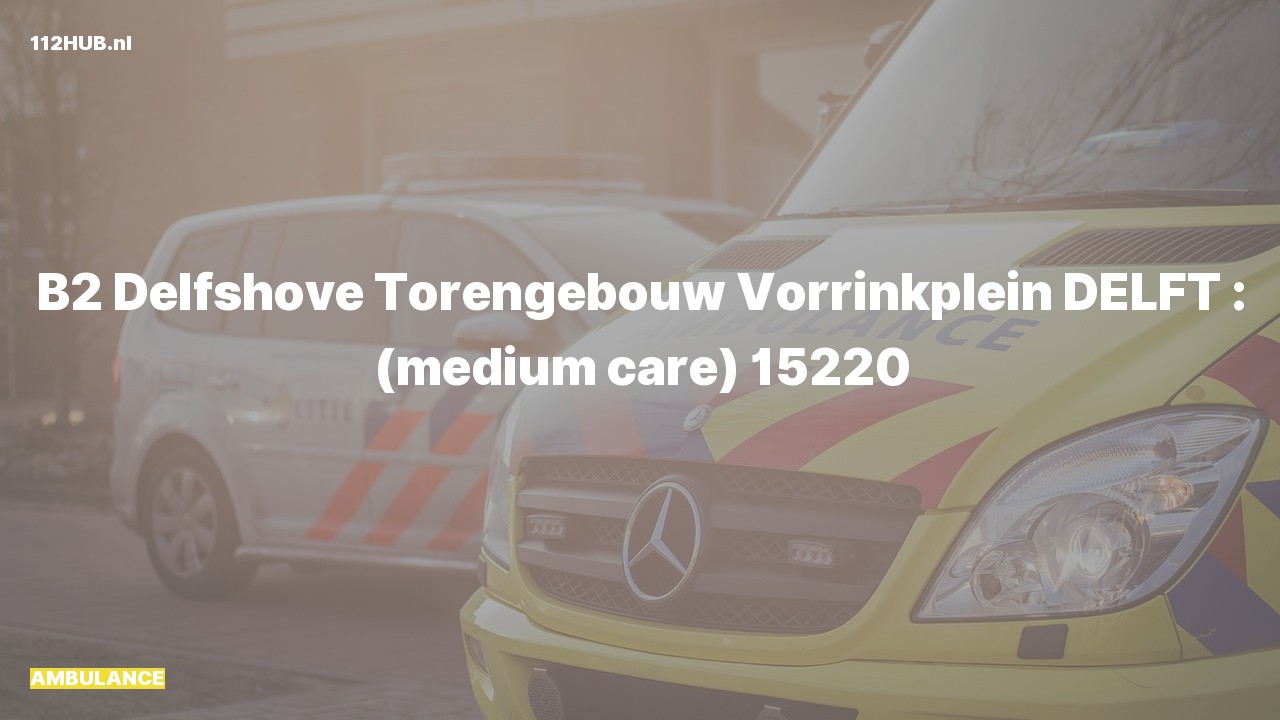 Deelafbeelding voor Ambulance naar de Vorrinkplein in Delft.