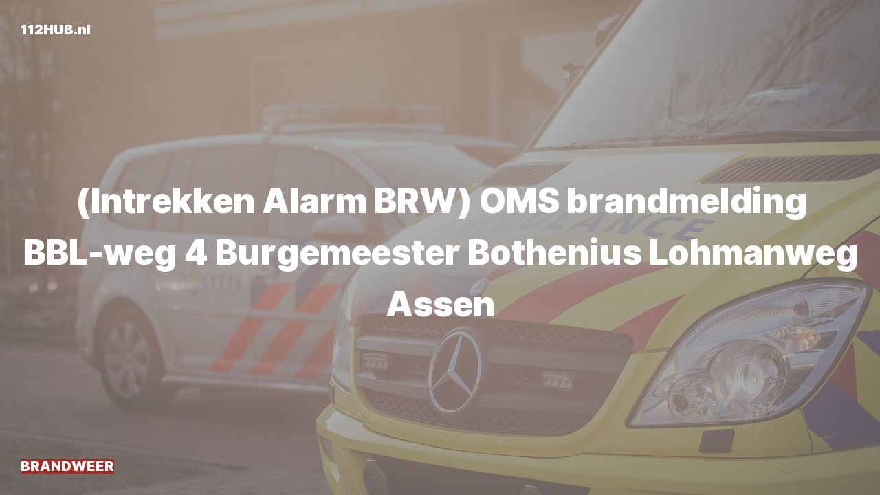 Deelafbeelding voor Brandweer trekt alarm in. Was: ( ) OMS brandmelding BBL-weg 4 Burgemeester Bothenius Lohmanweg Assen.