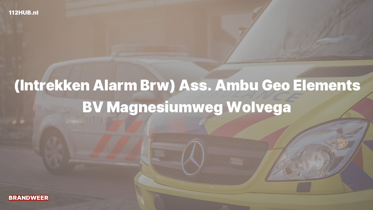 Deelafbeelding voor Brandweer trekt alarm in. Was: ( ) Ass. Ambu Geo Elements BV Magnesiumweg Wolvega