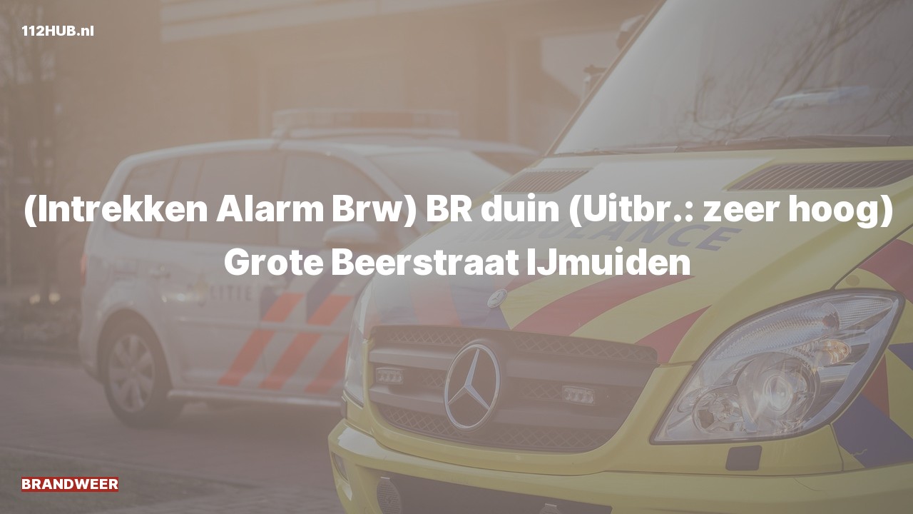 Deelafbeelding voor Brandweer trekt alarm in. Was: ( ) BR duin (Uitbr.: zeer hoog) Grote Beerstraat IJmuiden.