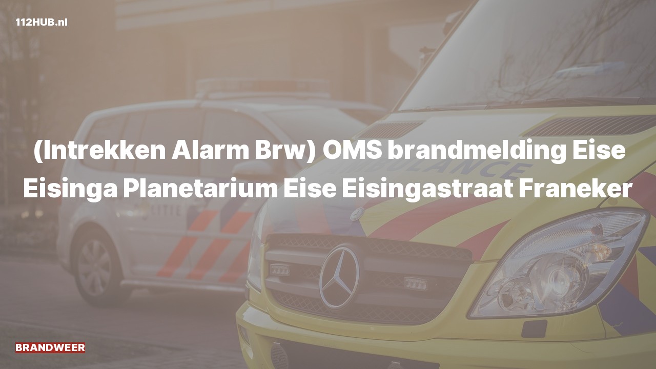 Deelafbeelding voor Brandweer trekt alarm in. Was: ( ) OMS brandmelding Eise Eisinga Planetarium Eise Eisingastraat Franeker