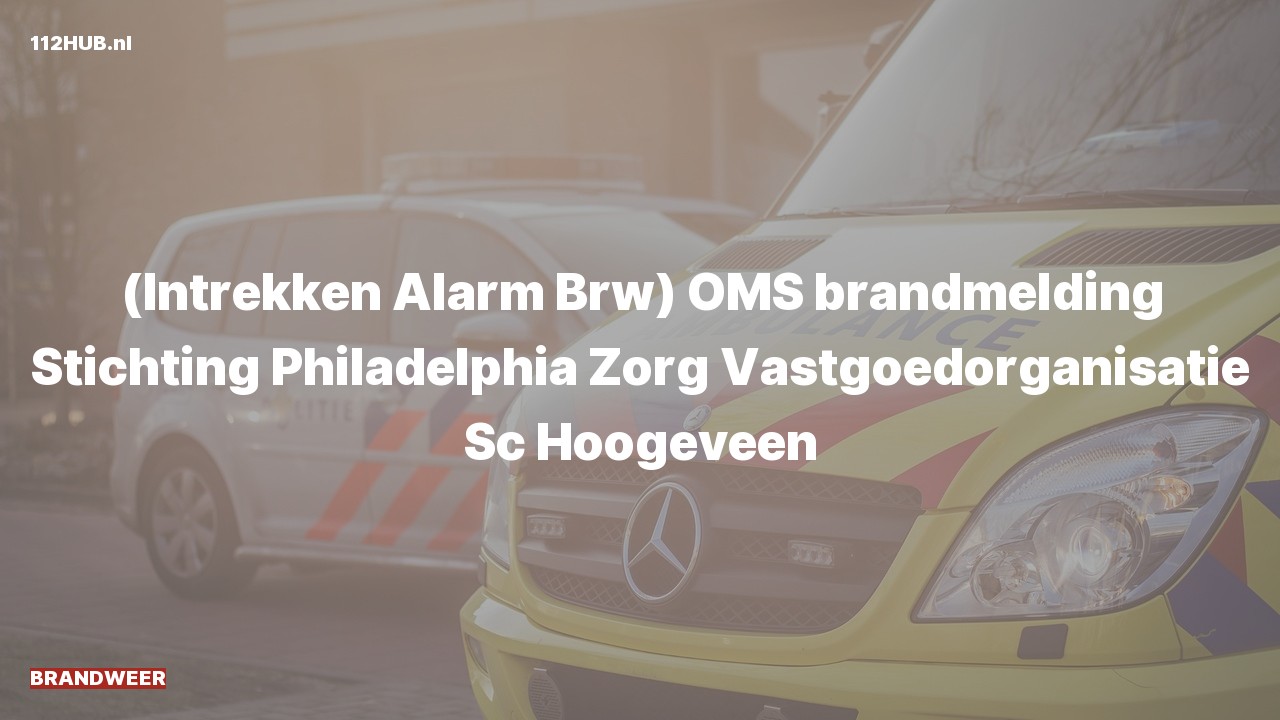 Deelafbeelding voor Brandweer trekt alarm in. Was: ( ) OMS brandmelding Stichting Philadelphia Zorg Vastgoedorganisatie Sc Hoogeveen
