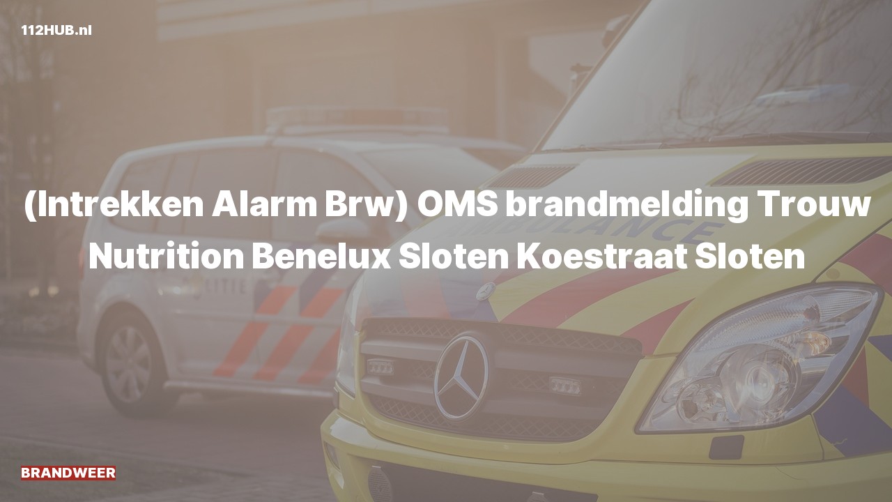 Deelafbeelding voor Brandweer trekt alarm in. Was: ( ) OMS brandmelding Trouw Nutrition Benelux Sloten Koestraat Sloten.