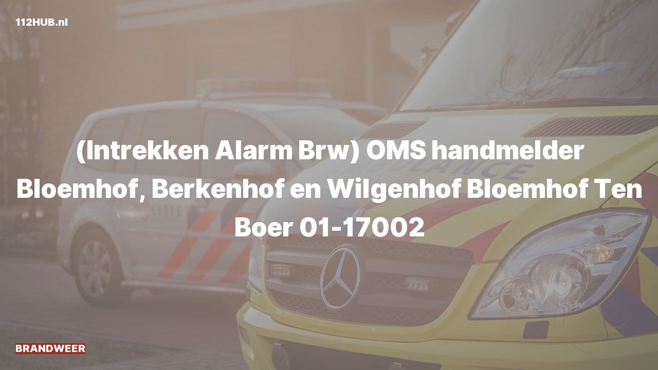 Deelafbeelding voor Brandweer trekt alarm in. Was: ( ) OMS handmelder Bloemhof, Berkenhof en Wilgenhof Bloemhof Ten Boer 01-17002