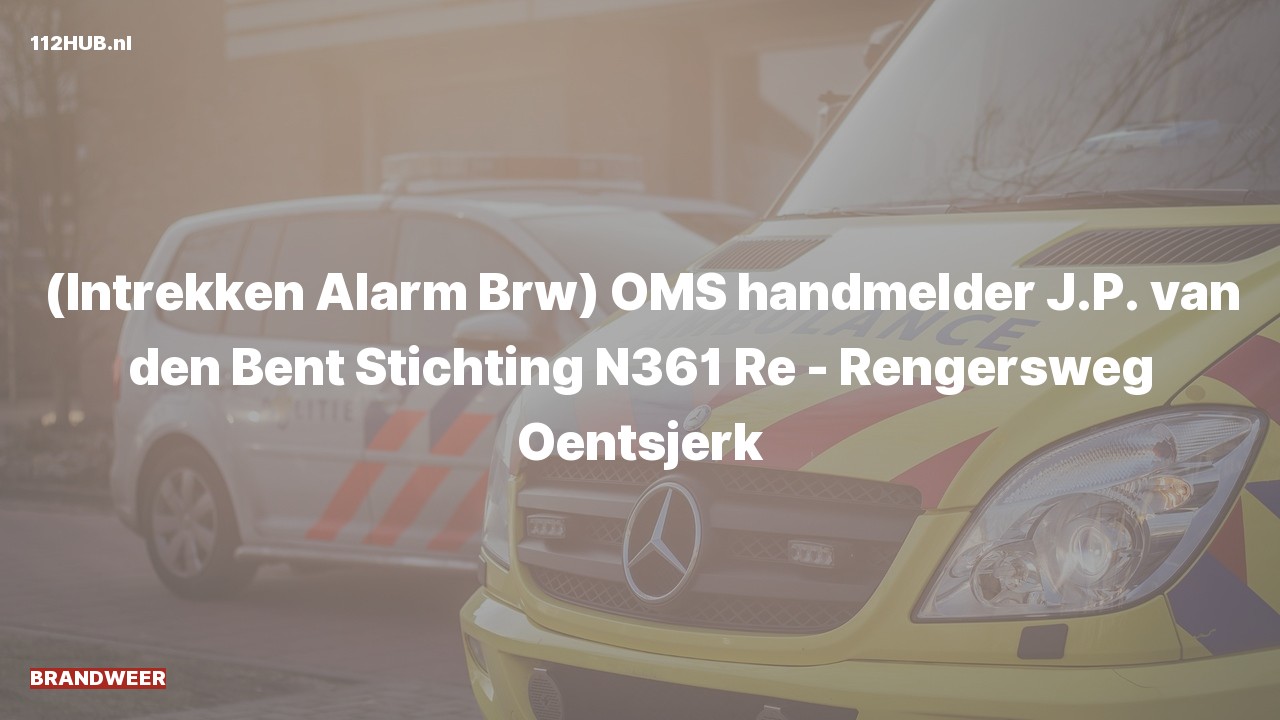 Deelafbeelding voor Brandweer trekt alarm in. Was: ( ) OMS handmelder J.P. van den Bent Stichting N361 Re - Rengersweg Oentsjerk.