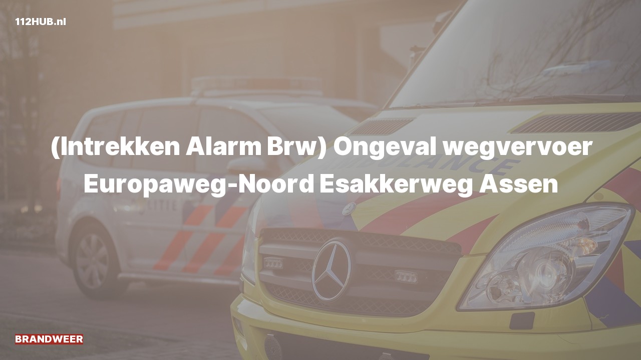 Deelafbeelding voor Brandweer trekt alarm in. Was: ( ) Ongeval wegvervoer Europaweg-Noord Esakkerweg Assen.