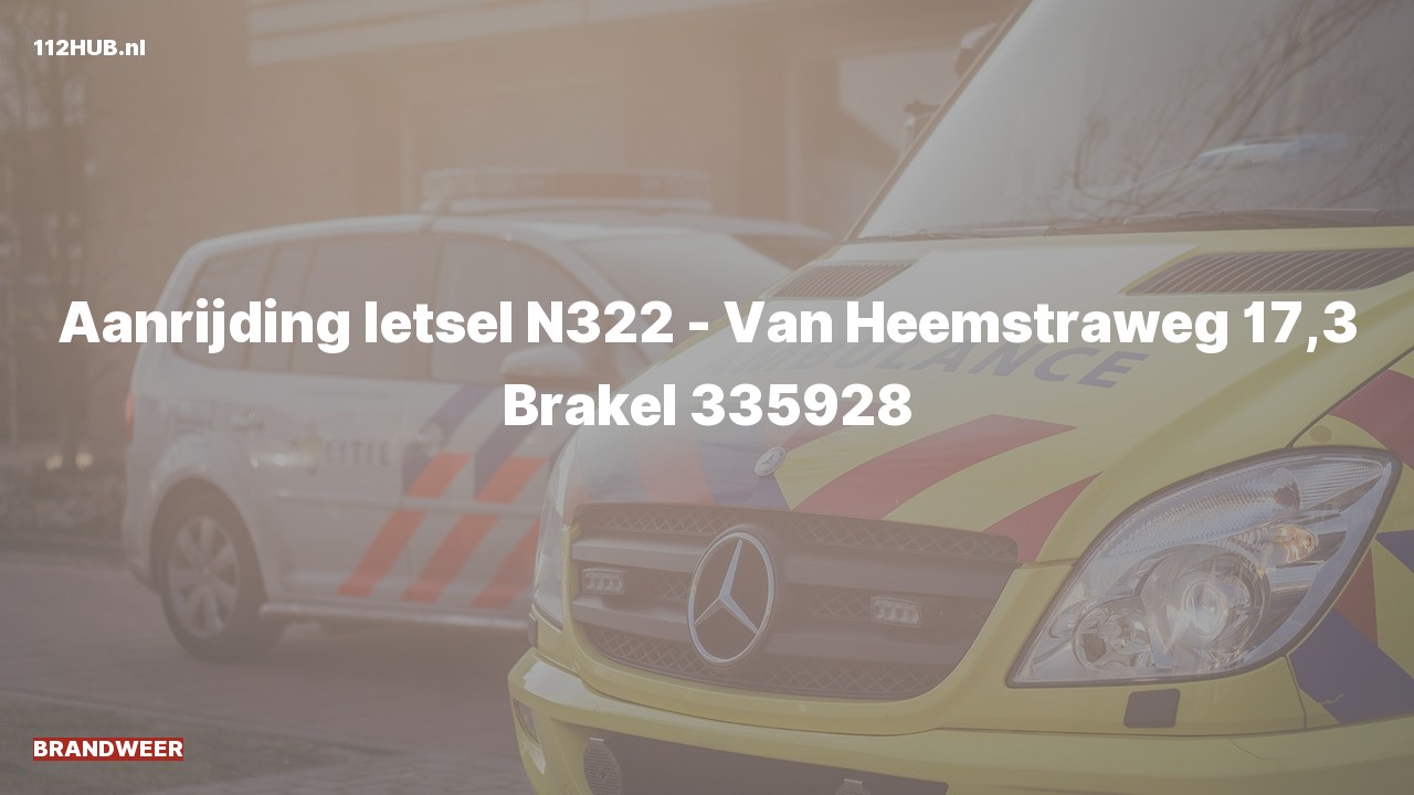 Deelafbeelding voor Brandweer voor aanrijding met letsel op de N322 bij hectometerpaaltje 17.3.