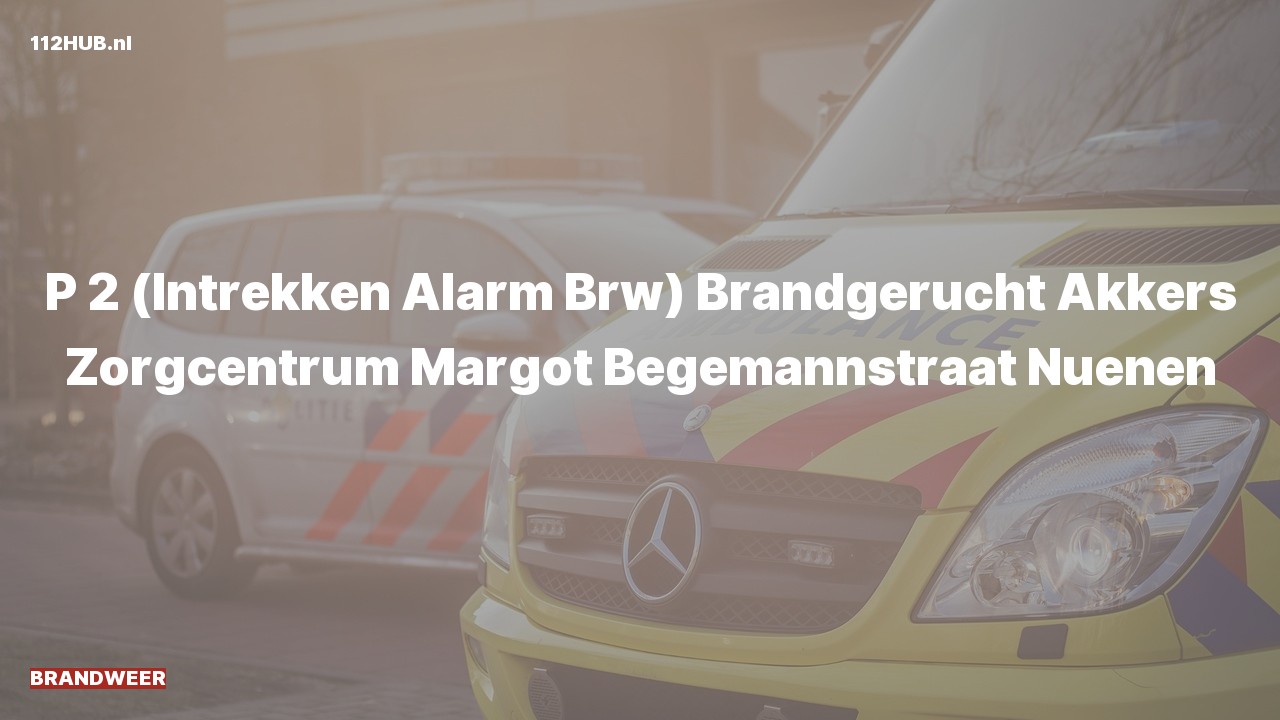 Deelafbeelding voor Brandweer trekt gepaste spoed-alarm in. Was: Brandgerucht Akkers Zorgcentrum Margot Begemannstraat Nuenen.