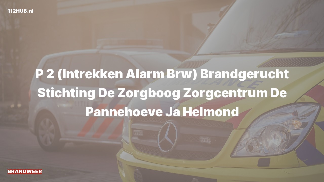 Deelafbeelding voor Brandweer trekt gepaste spoed-alarm in. Was: Brandgerucht Stichting De Zorgboog Zorgcentrum De Pannehoeve Ja Helmond.