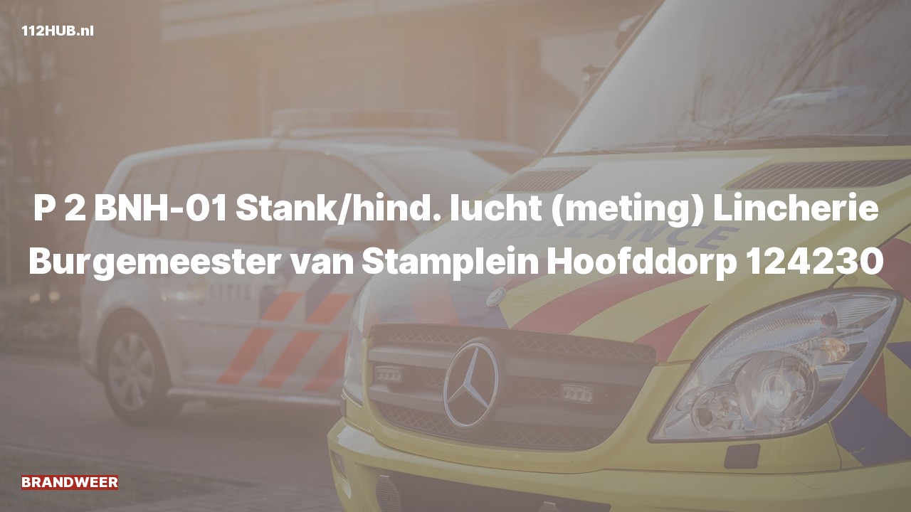 Deelafbeelding voor Brandweer met gepaste spoed voor stank of gaslucht naar de Burgemeester van Stamplein in Hoofddorp.